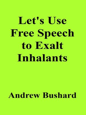 cover image of Let's Use Free Speech to Exalt Inhalants